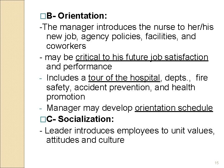 �B- Orientation: -The manager introduces the nurse to her/his new job, agency policies, facilities,