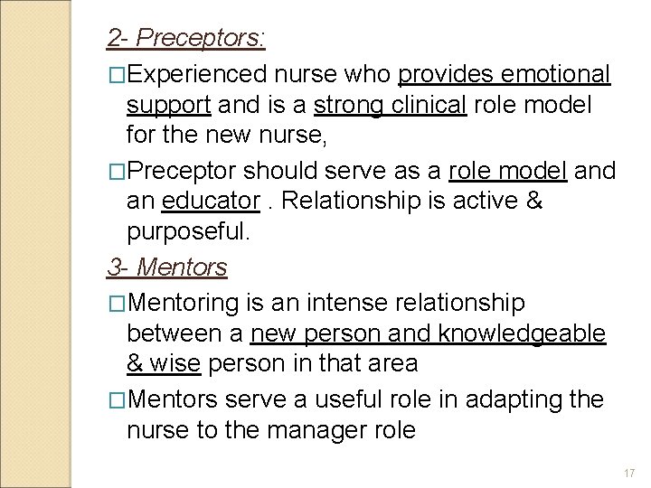 2 - Preceptors: �Experienced nurse who provides emotional support and is a strong clinical