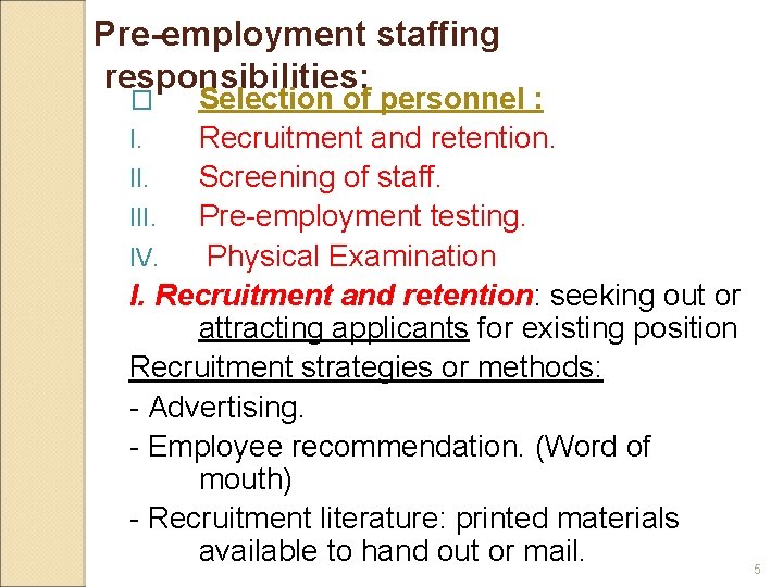 Pre-employment staffing responsibilities: Selection of personnel : I. Recruitment and retention. II. Screening of