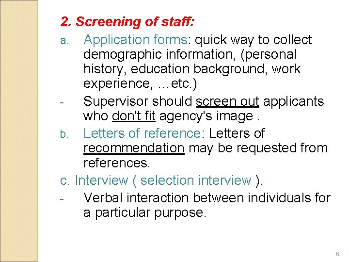 2. Screening of staff: a. Application forms: quick way to collect demographic information, (personal