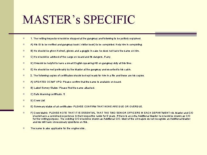 MASTER’s SPECIFIC n 1. The vetting inspector should be stopped at the gangway and