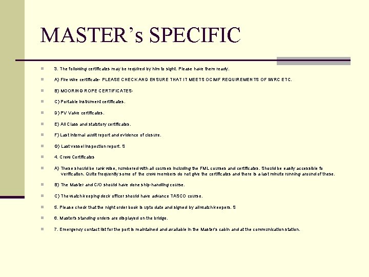 MASTER’s SPECIFIC n 3. The following certificates may be required by him to sight.