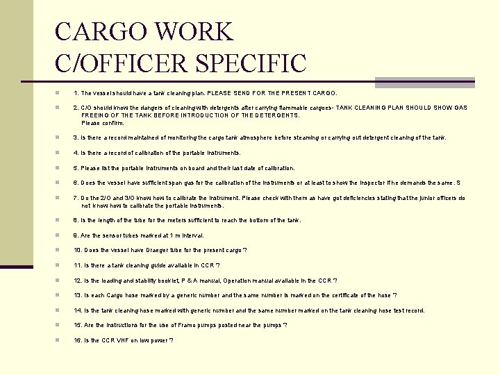 CARGO WORK C/OFFICER SPECIFIC n 1. The vessel should have a tank cleaning plan.
