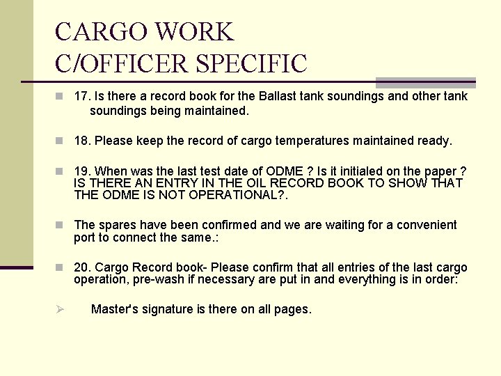 CARGO WORK C/OFFICER SPECIFIC n 17. Is there a record book for the Ballast