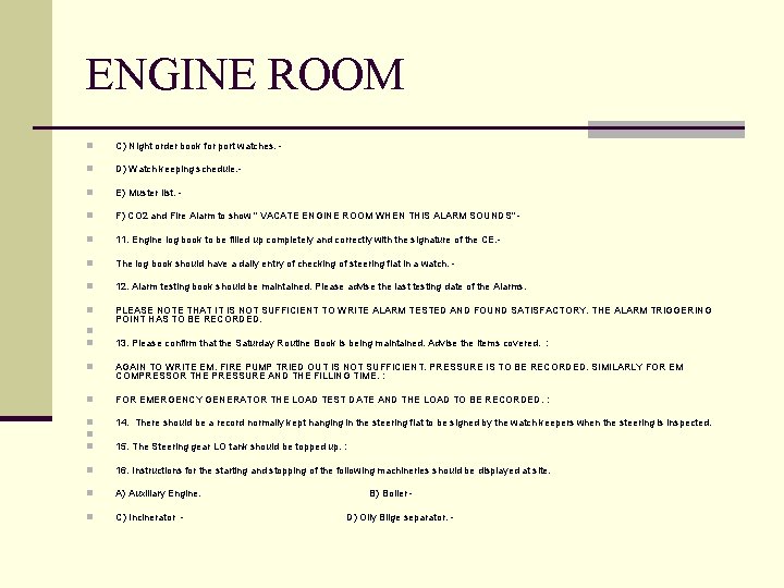 ENGINE ROOM n C) Night order book for port watches. - n D) Watch