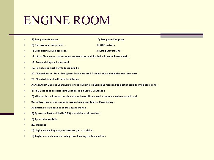 ENGINE ROOM n E) Emergency Generator - F) Emergency Fire pump. - n G)