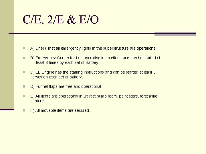C/E, 2/E & E/O n A) Check that all emergency lights in the superstructure
