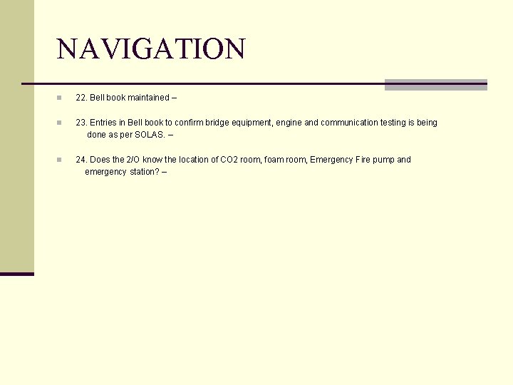 NAVIGATION n 22. Bell book maintained – n 23. Entries in Bell book to