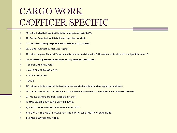 CARGO WORK C/OFFICER SPECIFIC n 19. Is the Ballast tank gas monitoring being done