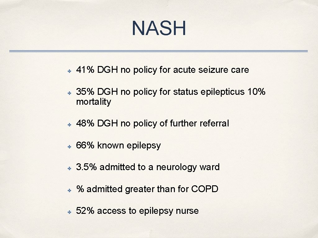 NASH ✤ ✤ 41% DGH no policy for acute seizure care 35% DGH no