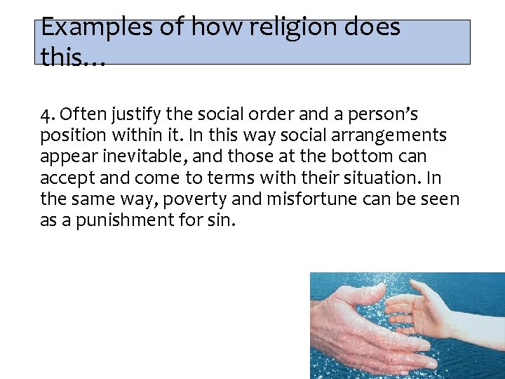 Examples of how religion does this… 4. Often justify the social order and a