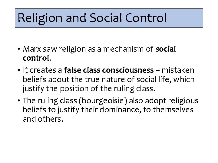 Religion and Social Control • Marx saw religion as a mechanism of social control.