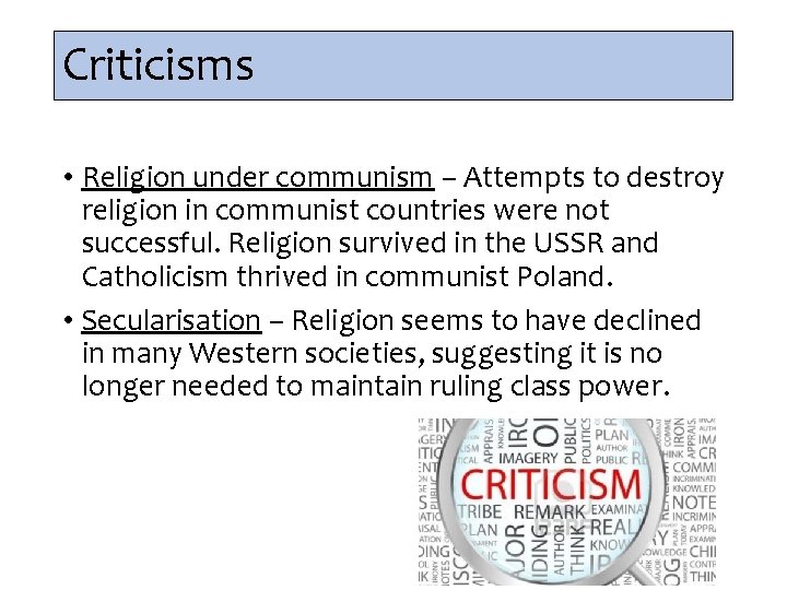 Criticisms • Religion under communism – Attempts to destroy religion in communist countries were