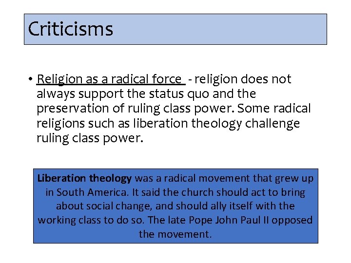 Criticisms • Religion as a radical force - religion does not always support the