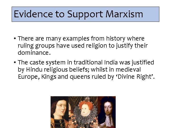 Evidence to Support Marxism • There are many examples from history where ruling groups