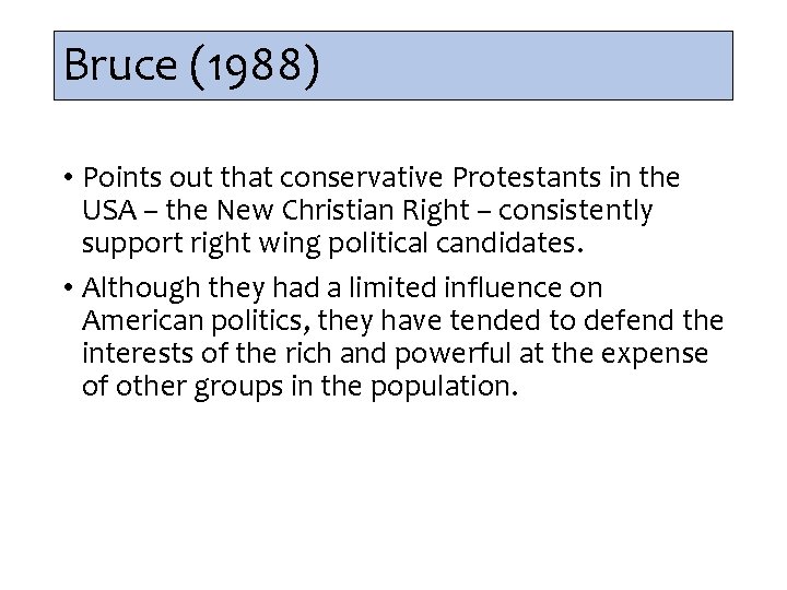 Bruce (1988) • Points out that conservative Protestants in the USA – the New