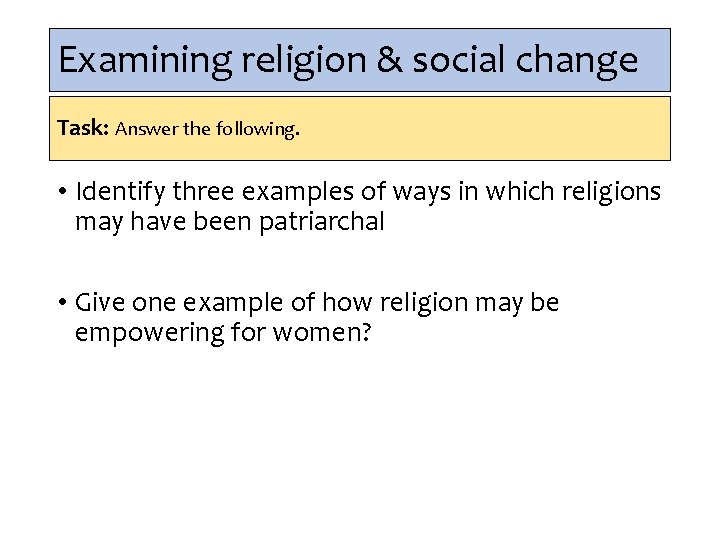 Examining religion & social change Task: Answer the following. • Identify three examples of