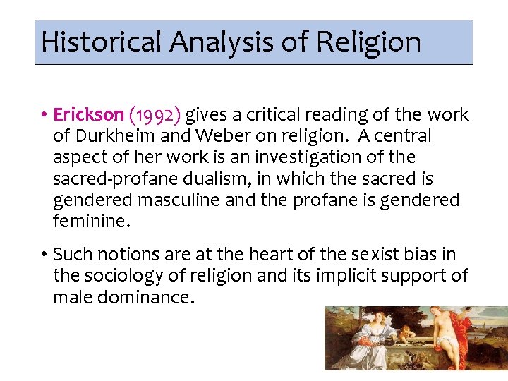 Historical Analysis of Religion • Erickson (1992) gives a critical reading of the work