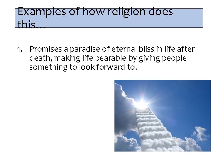Examples of how religion does this… 1. Promises a paradise of eternal bliss in