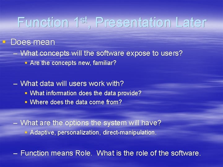 Function 1 st, Presentation Later § Does mean – What concepts will the software