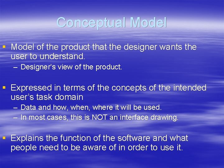Conceptual Model § Model of the product that the designer wants the user to