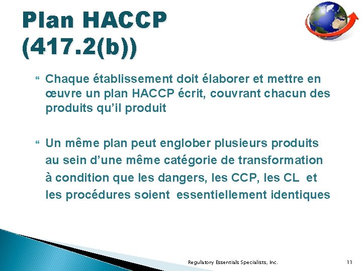 Plan HACCP (417. 2(b)) Chaque établissement doit élaborer et mettre en œuvre un plan
