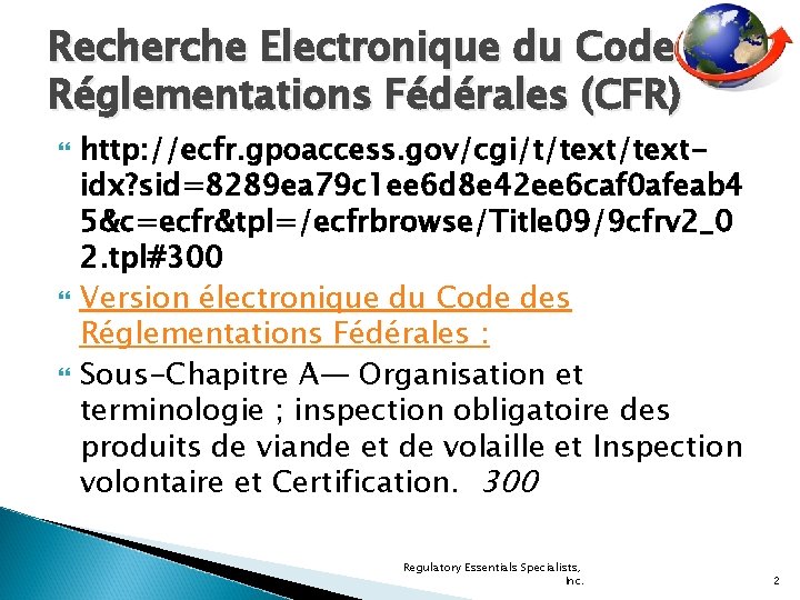 Recherche Electronique du Code de Réglementations Fédérales (CFR) http: //ecfr. gpoaccess. gov/cgi/t/textidx? sid=8289 ea
