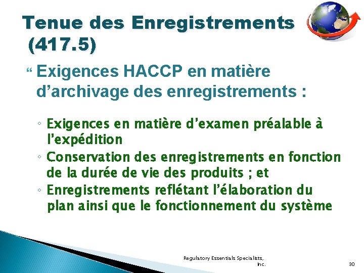 Tenue des Enregistrements (417. 5) Exigences HACCP en matière d’archivage des enregistrements : ◦
