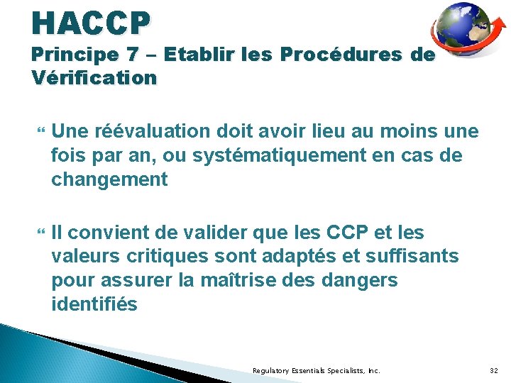 HACCP Principe 7 – Etablir les Procédures de Vérification Une réévaluation doit avoir lieu