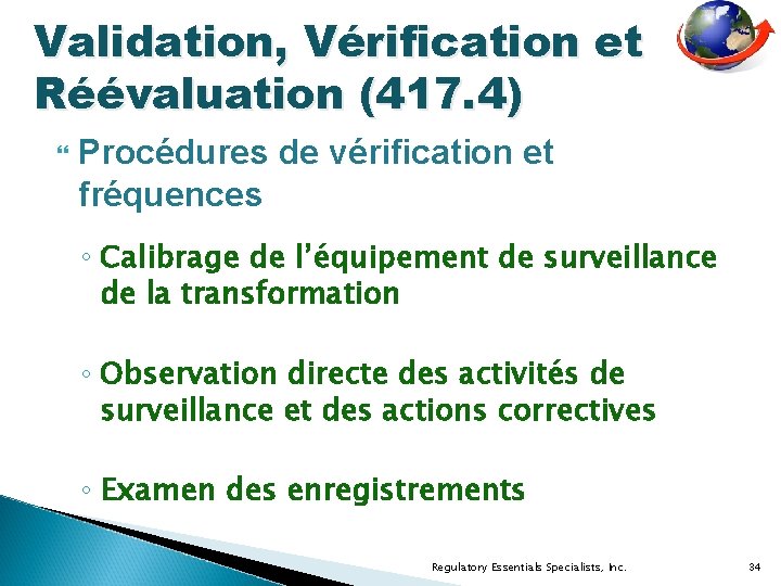 Validation, Vérification et Réévaluation (417. 4) Procédures de vérification et fréquences ◦ Calibrage de
