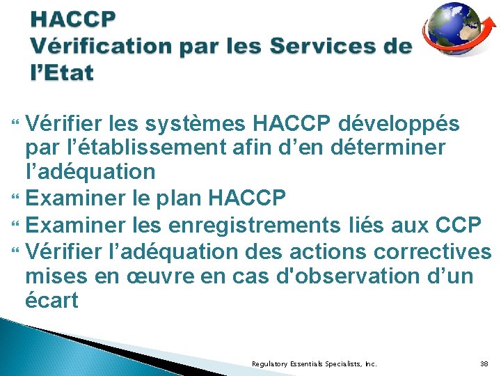 Vérifier les systèmes HACCP développés par l’établissement afin d’en déterminer l’adéquation Examiner le plan