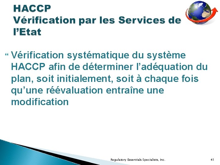  Vérification systématique du système HACCP afin de déterminer l’adéquation du plan, soit initialement,