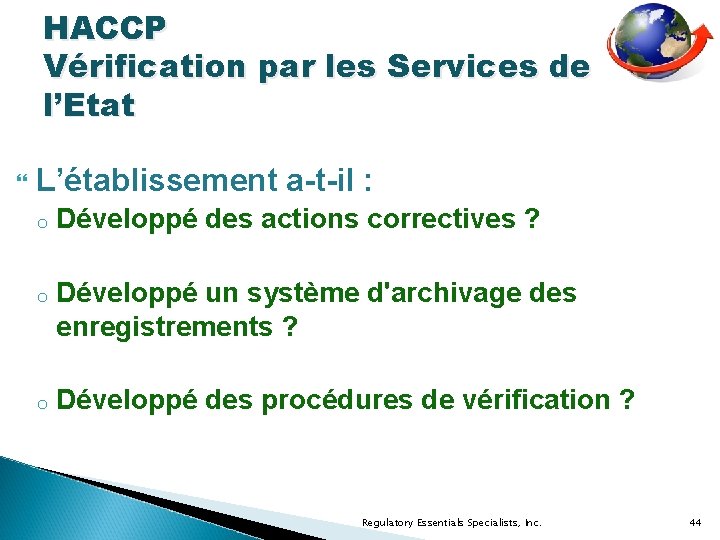 HACCP Vérification par les Services de l’Etat L’établissement a-t-il : o Développé des actions