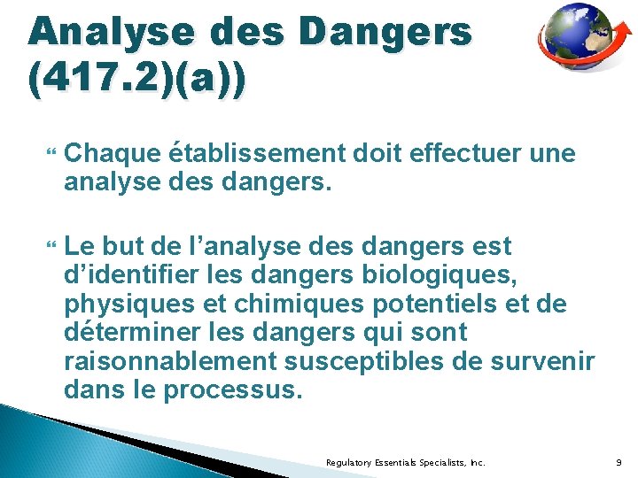 Analyse des Dangers (417. 2)(a)) Chaque établissement doit effectuer une analyse des dangers. Le