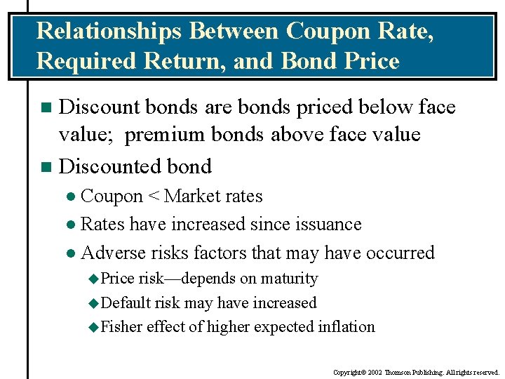Relationships Between Coupon Rate, Required Return, and Bond Price Discount bonds are bonds priced