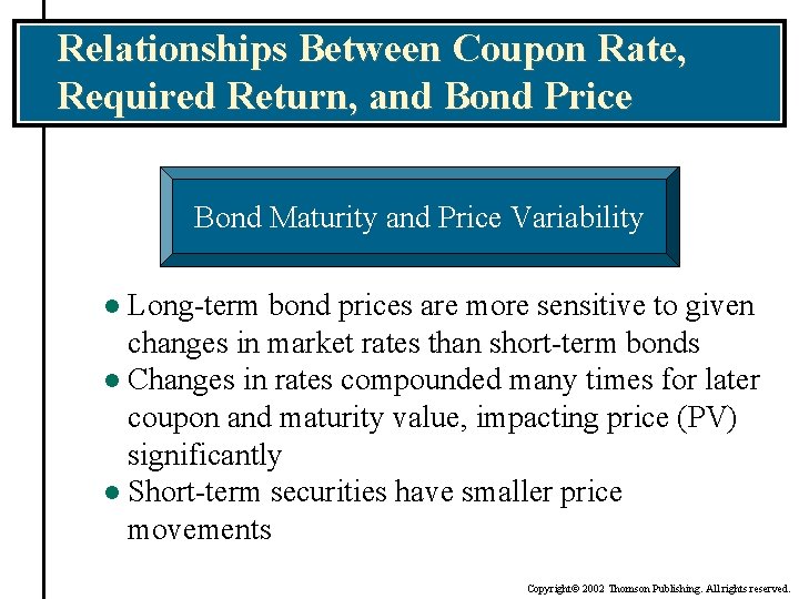 Relationships Between Coupon Rate, Required Return, and Bond Price Bond Maturity and Price Variability