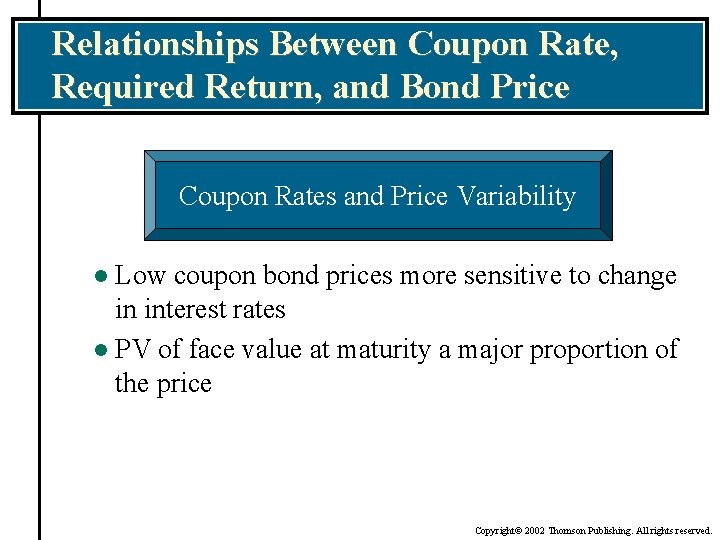 Relationships Between Coupon Rate, Required Return, and Bond Price Coupon Rates and Price Variability