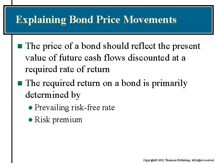 Explaining Bond Price Movements The price of a bond should reflect the present value