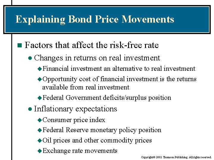 Explaining Bond Price Movements n Factors that affect the risk-free rate l Changes in