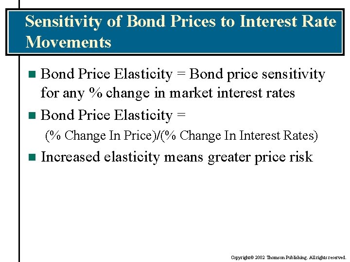 Sensitivity of Bond Prices to Interest Rate Movements Bond Price Elasticity = Bond price