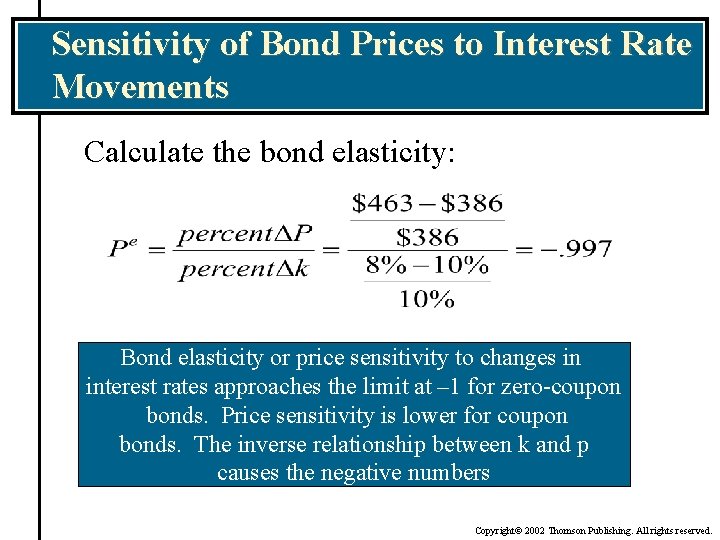 Sensitivity of Bond Prices to Interest Rate Movements Calculate the bond elasticity: Bond elasticity