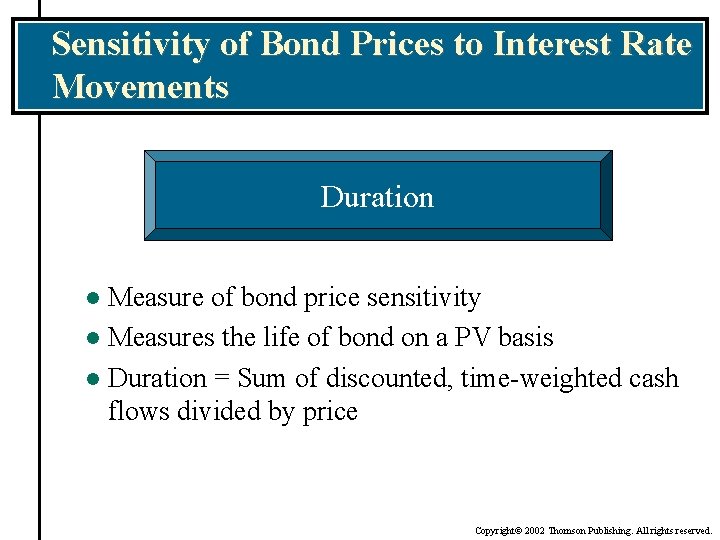 Sensitivity of Bond Prices to Interest Rate Movements Duration Measure of bond price sensitivity