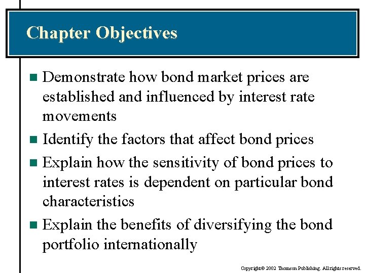 Chapter Objectives Demonstrate how bond market prices are established and influenced by interest rate