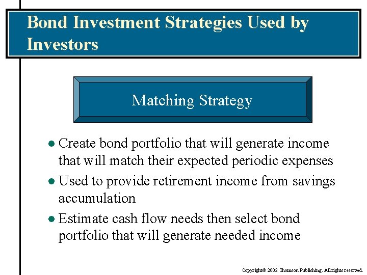 Bond Investment Strategies Used by Investors Matching Strategy Create bond portfolio that will generate