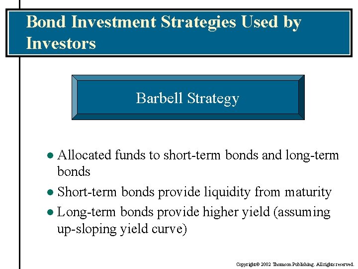 Bond Investment Strategies Used by Investors Barbell Strategy Allocated funds to short-term bonds and