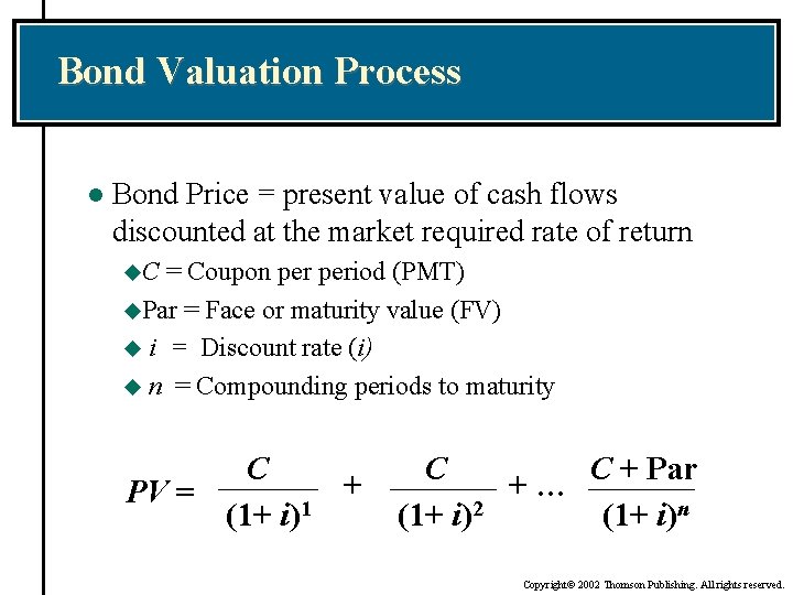 Bond Valuation Process l Bond Price = present value of cash flows discounted at