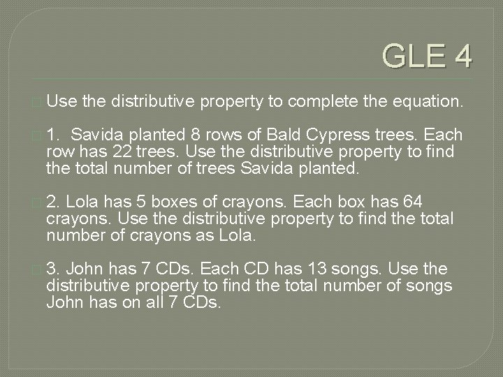 GLE 4 � Use the distributive property to complete the equation. � 1. Savida