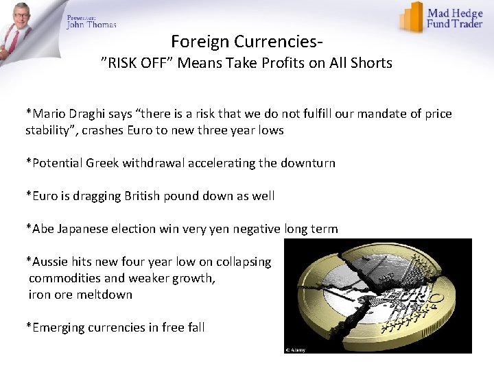 Foreign Currencies- ”RISK OFF” Means Take Profits on All Shorts *Mario Draghi says “there