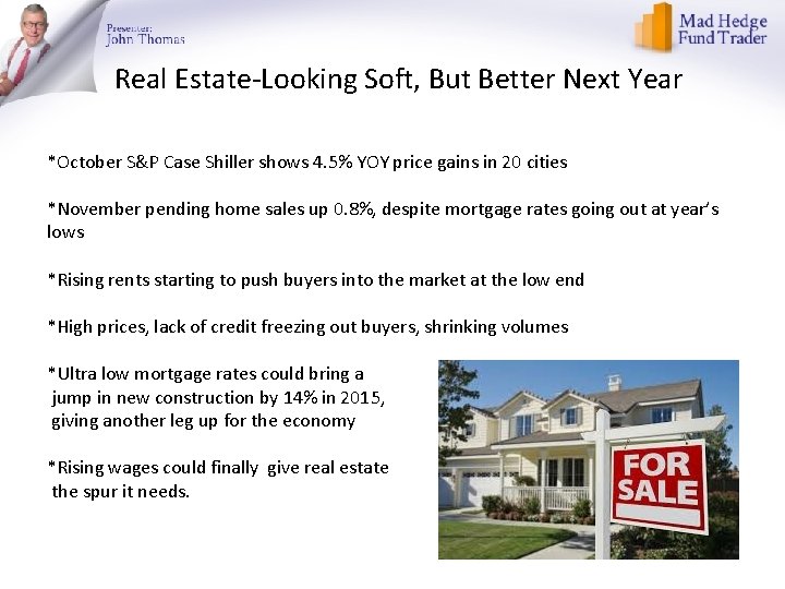 Real Estate-Looking Soft, But Better Next Year *October S&P Case Shiller shows 4. 5%