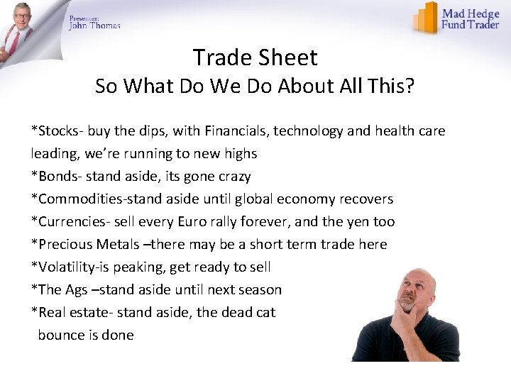 Trade Sheet So What Do We Do About All This? *Stocks- buy the dips,